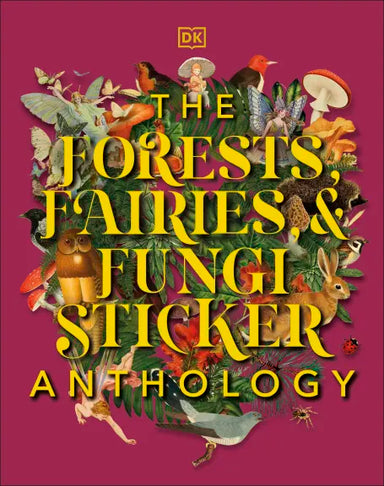 image of book cover The Forests, Fairies, & Fungi Sticker Anthology