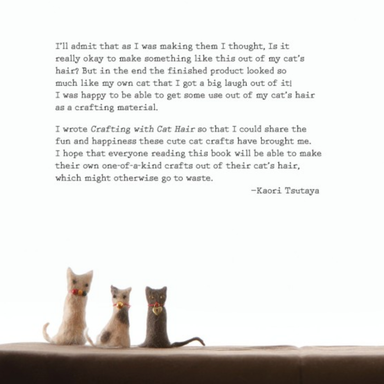 Crafting With Cat Hair by Kaori Tsutaya author statment with three handmade cats