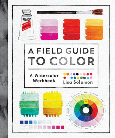 A Field Guide to Color Guided Watercolor Workbook by Lisa Solomon — Two ...