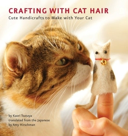 Crafting With Cat Hair by Kaori Tsutaya — Two Hands Paperie